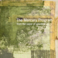 Mercury Program - From The Vapor Of Gasoline