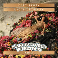 Katy Perry - Unconditionally (Manufactured Superstars Remix) [Single]