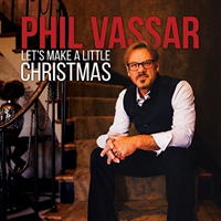 Phil Vassar - Let's Make A Little Christmas