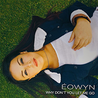 Eowyn - Why Don't You Let Me Go (Single)