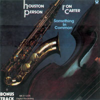 Houston Person - Houston Person & Ron Carter - Something In Common (split)