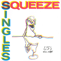 Squeeze - Singles: 45's and Under
