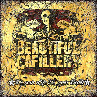 Beautiful Cafillery - It's Your Life It's Your Death