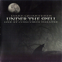 Dark Quarterer - Under The Spell (Live at Concordi Theatre) (CD 2)