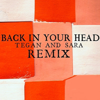Tegan and Sara - Back In Your Head (Remixes)