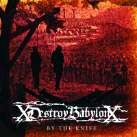xDESTROY BABYLONx - By The Knife