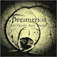 Dreamerion - All Gods Are Dumb