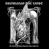 Drowning The Light - On Rotten Wings Towards Lunar Portals