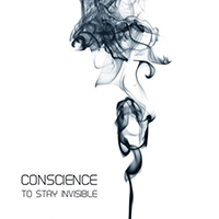Conscience - To Stay Invisible
