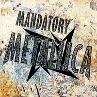 Metallica - Mandatory Metallica (CD 1)