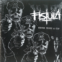 Fistula - Never Trust A Cop (EP)