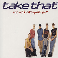 Take That - Why Can't I Wake Up With You (Single)