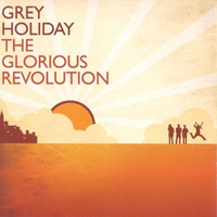 Grey Holiday - The Glorious Revolution