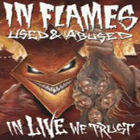 In Flames - Used & Abused - In Live We Trust (DVDA)