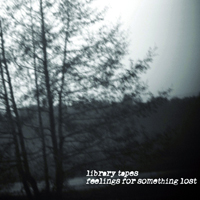 Library Tapes - Feelings For Something Lost