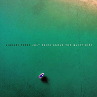 Library Tapes - July Skies / Above The Quiet City (Single)