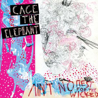 Cage The Elephant - Ain't No Rest For The Wicked (Single)