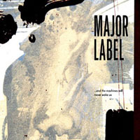 Major Label - And The Machines Will Never Wake Us