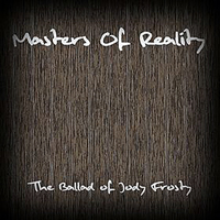 Masters Of Reality - The Ballad Of Jody Frosty