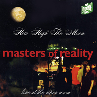 Masters Of Reality - How High The Moon- Live At The Viper Room