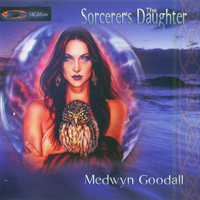 Medwyn Goodall - The Sorcerer's Daughter