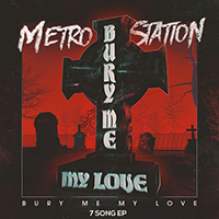 Metro Station - Bury Me My Love (EP)