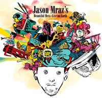 Jason Mraz - Jason Mrazs Beautiful Mess (Live On Earth)