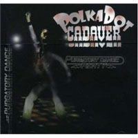 Polkadot Cadaver - Purgatory Dance Party