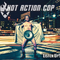 Hot Action Cop - Listen Up