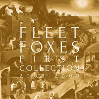 Fleet Foxes - First Collection: 2006-2009 (CD 4) - B-Sides & Rarities