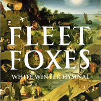 Fleet Foxes - White Winter Hymnal (Single)