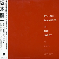 Ryuichi Sakamoto - In the Lobby at G.E.H. in London