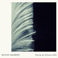 Ryuichi Sakamoto - Playing the Orchestra 2013