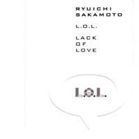 Ryuichi Sakamoto - L.O.L. (Lack of Love)