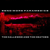 Send More Paramedics - The Hallowed and The Heathen