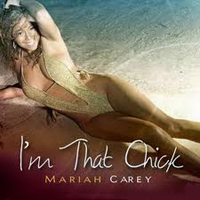Mariah Carey - I'm That Chick (Remixes - Single)