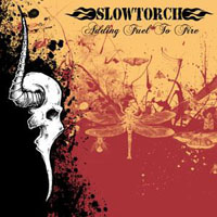 Slowtorch - Adding Fuel To Fire