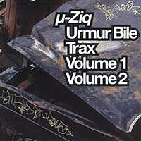 µ-Ziq - Urmur Bile Trax Volume 1 Volume 2
