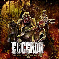 El Cerdo - Our Bellies Sluggish With Goat Meat
