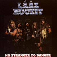 Laaz Rockit - No Stranger To Danger (2009 Reissue)