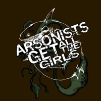 Arsonists Get All The Girls - Demo