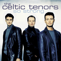 Celtic Tenors - So Strong