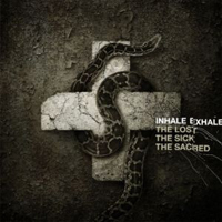 Inhale Exhale - The Lost The Sick The Sacred