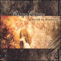 Blazing Eternity - A World To Drown In