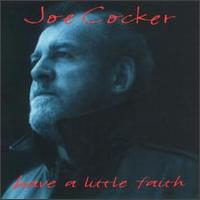 Joe Cocker - Have A Little Faith