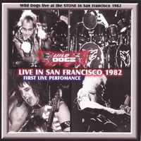 Wild Dogs - Live in San Francisco 1982