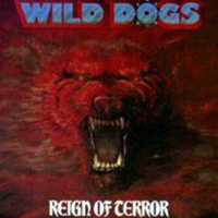 Wild Dogs - Reign Of Terror