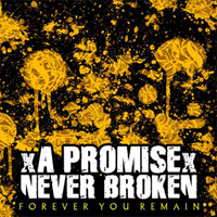 xA Promise Never Brokenx - Forever You Remain