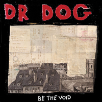Dr. Dog - Be the Void (Deluxe Edition)