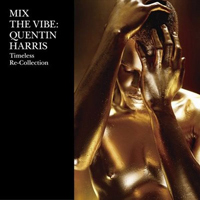 Quentin Harris - Mix the Vibe: Timeless Re: Collection